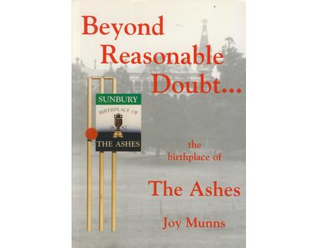 BEYOND REASONABLE DOUBT ... THE BIRTHPLACE OF THE ASHES