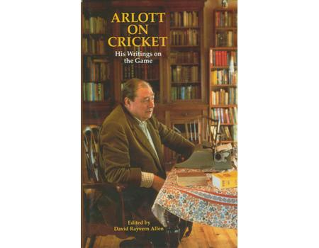 ARLOTT ON CRICKET: HIS WRITINGS ON THE GAME (JOHN WOODCOCK