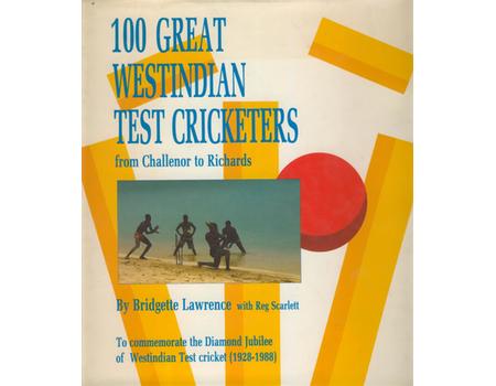100 GREAT WESTINDIAN TEST CRICKETERS - FROM CHALLENOR TO RICHARDS