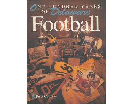 ONE HUNDRED YEARS OF DELAWARE FOOTBALL