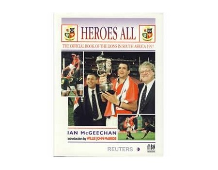 HEROES ALL - THE OFFICIAL BOOK OF THE LIONS IN SOUTH AFRICA 1997