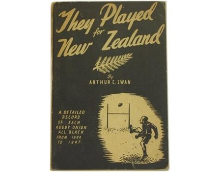 THEY PLAYED FOR NEW ZEALAND ... A COMPLETE RECORD OF NEW ZEALAND RUGBY REPRESENTATIVES 1884-1947 AND THEIR MATCHES