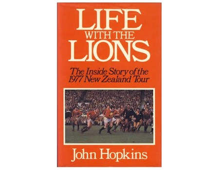 LIFE WITH THE LIONS: THE INSIDE STORY OF THE 1977 NEW ZEALAND TOUR