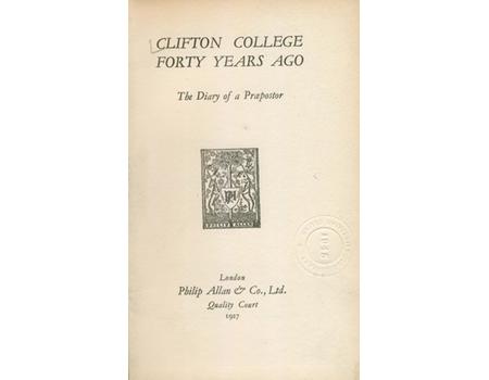 CLIFTON COLLEGE FORTY YEARS AGO - THE DIARY OF A PRAEPOSTER