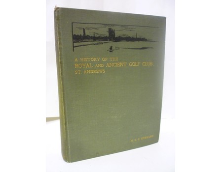 A HISTORY OF THE ROYAL & ANCIENT GOLF CLUB ST. ANDREWS 1754-1900
