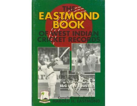 THE EASTMOND BOOK OF WEST INDIAN CRICKET RECORDS