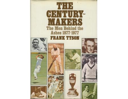 THE CENTURY-MAKERS - THE MEN BEHIND THE ASHES 1877-1977