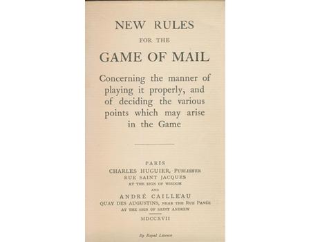 NEW RULES FOR THE GAME OF MAIL - CONCERNING THE MANNER OF PLAYING IT PROPERLY, ...