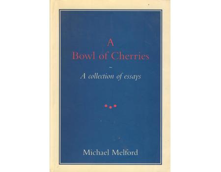 A BOWL OF CHERRIES - A COLLECTION OF ESSAYS