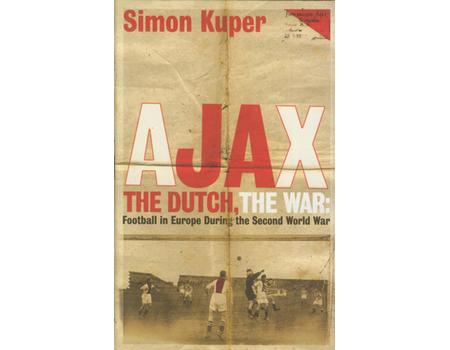 AJAX, THE DUTCH, THE WAR - FOOTBALL IN EUROPE DURING THE SECOND WORLD WAR