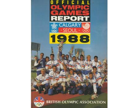 THE BRITISH OLYMPIC ASSOCIATION OFFICIAL OLYMPIC GAMES REPORT 1988 - CALGARY AND SEOUL