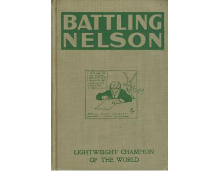 LIFE, BATTLES AND CAREER OF BATTLING NELSON