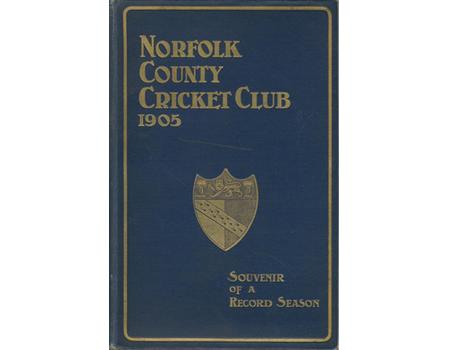 NORFOLK COUNTY CRICKET CLUB 1905 - SOUVENIR OF A RECORD SEASON