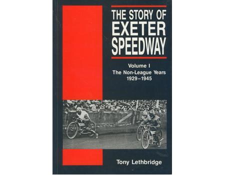 THE STORY OF EXETER SPEEDWAY VOLUME 1 - THE NON-LEAGUE YEARS 1929-1945