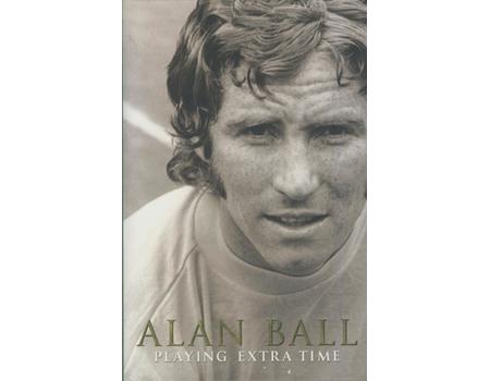 ALAN BALL - PLAYING EXTRA TIME (MULTI SIGNED)