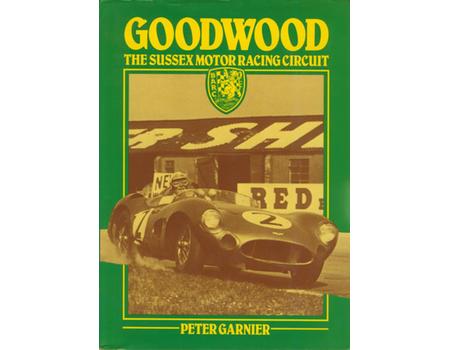 GOODWOOD: THE SUSSEX MOTOR RACING CIRCUIT