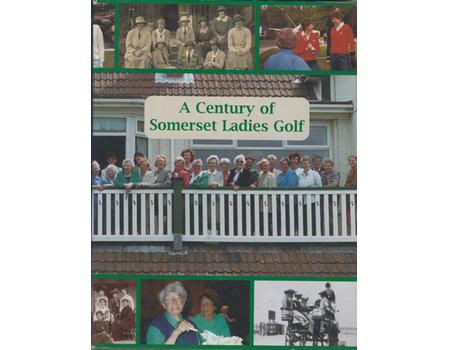 A CENTURY OF SOMERSET LADIES GOLF - SOMERSET COUNTY LADIES GOLF ASSOCIATION 1901-2001