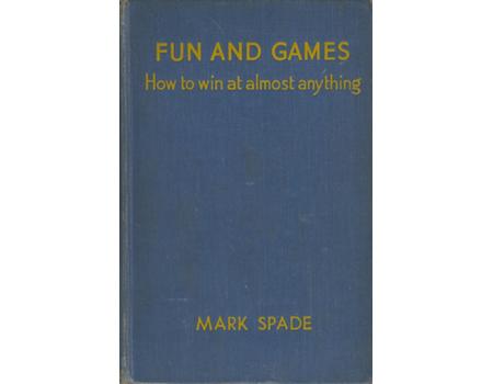 FUN AND GAMES - HOW TO WIN AT ALMOST ANYTHING