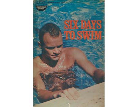SIX DAYS TO SWIM - A BIOGRAPHY OF JEFF FARRELL