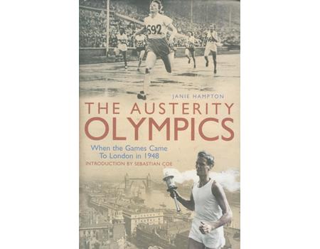 THE AUSTERITY OLYMPICS - WHEN THE GAMES CAME TO LONDON IN 1948
