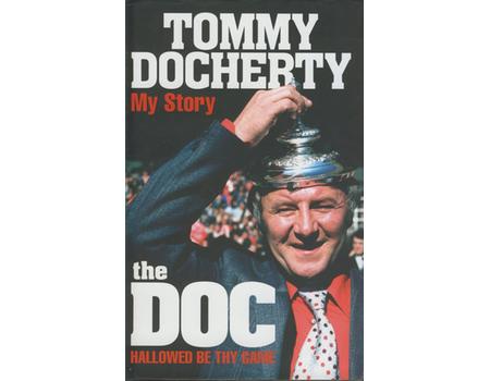 THE DOC: MY STORY. HALLOWED BE THY GAME (MULTI SIGNED, INCLUDING THE LISBON LIONS)
