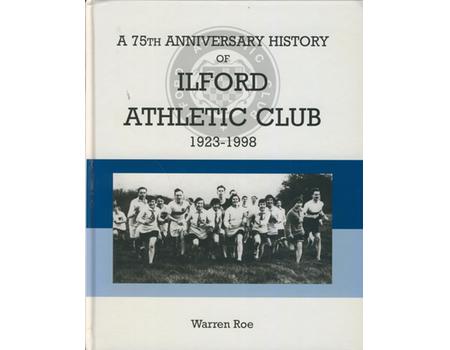A 75TH ANNIVERSARY HISTORY OF ILFORD ATHLETIC CLUB 1923-1998