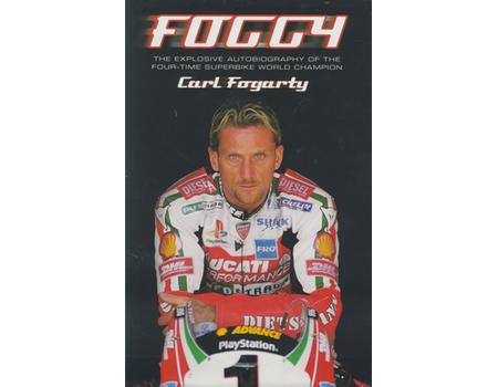 FOGGY - THE EXPLOSIVE AUTOBIOGRAPHY OF THE FOUR-TIME SUPERBIKE WORLD CHAMPION