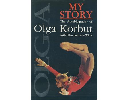 MY STORY - THE AUTOBIOGRAPHY OF OLGA KORBUT