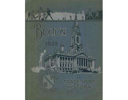 BOLTON WANDERERS FC 1872–1925: BOLTON IN 1925, ITS TRADE, SPORT, HISTORY