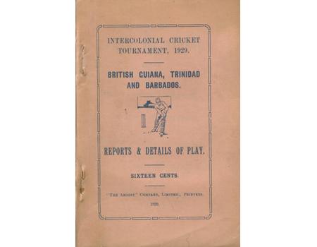 INTERCOLONIAL CRICKET TOURNAMENT 1929: BRITISH GUIANA V. BARBADOS AND BRITISH GUIANA V. TRINIDAD