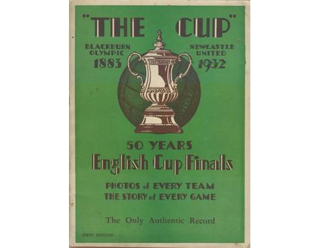 "THE CUP" 50 YEARS OF ENGLISH CUP FINALS 1883-1932