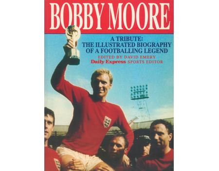 BOBBY MOORE - THE ILLUSTRATED BIOGRAPHY OF A FOOTBALLING LEGEND