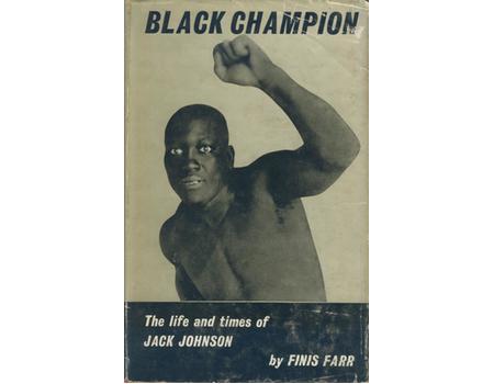 BLACK CHAMPION: THE LIFE AND TIMES OF JACK JOHNSON