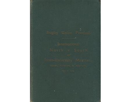 RUGBY UNION FOOTBALL: INTERNATIONAL, NORTH V SOUTH, AND INTER-UNIVERSITY MATCHES: TEAMS, SCORERS, & RESULTS 1870 TO 1912
