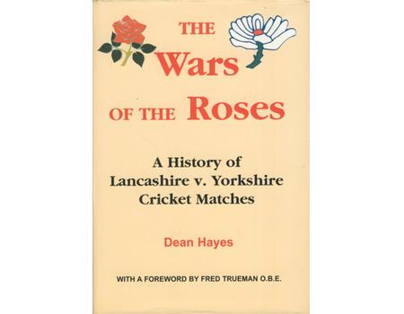 THE WARS OF THE ROSES: A HISTORY OF LANCASHIRE V YORKSHIRE CRICKET MATCHES