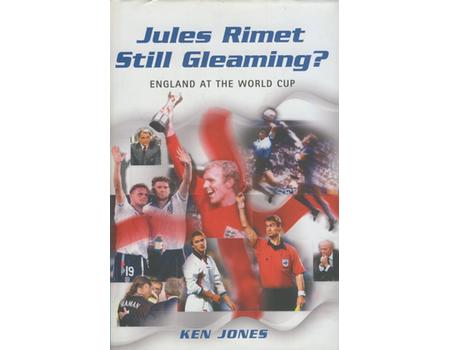 JULES RIMET STILL GLEAMING? ENGLAND AT THE WORLD CUP (MULTI SIGNED)