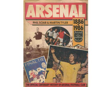 ARSENAL: 1886-1986 THE OFFICIAL CENTENARY HISTORY OF ARSENAL FOOTBALL CLUB
