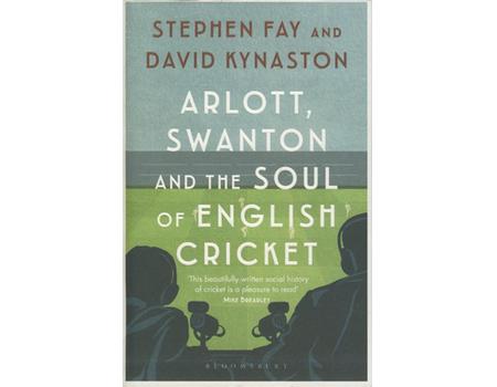 ARLOTT, SWANTON AND THE SOUL OF ENGLISH CRICKET