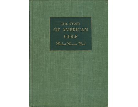 THE STORY OF AMERICAN GOLF: ITS CHAMPIONS AND CHAMPIONSHIPS