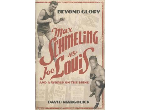 BEYOND GLORY - JOE LOUIS VS. MAX SCHMELING, AND A WORLD ON THE BRINK