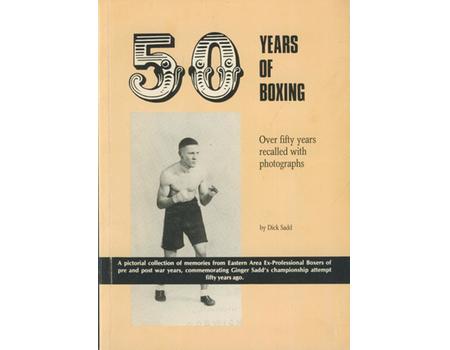 FIFTY YEARS OF BOXING - A PICTORIAL COLLECTION OF MEMORIES FROM EASTERN AREA EX-PROFESSIONAL BOXERS ...