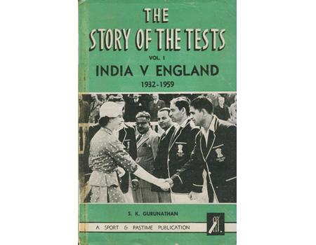 THE STORY OF THE TESTS, VOL. I: INDIA V ENGLAND 1932-1959