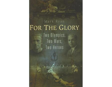 FOR THE GLORY - TWO OLYMPICS, TWO WARS, TWO HEROES