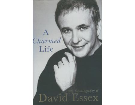 A CHARMED LIFE - THE AUTOBIOGRAPHY OF DAVID ESSEX