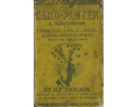 THE CARD PLAYER; CONCISE DIRECTIONS FOR PLAYING CRIBBAGE, ECARTE, PIQUET, ALL-FOURS, QUADRILLE ....