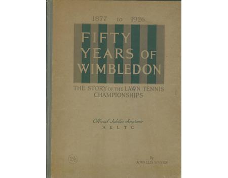 FIFTY YEARS OF WIMBLEDON: THE STORY OF THE LAWN TENNIS CHAMPIONSHIPS