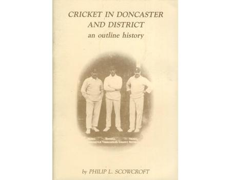 CRICKET IN DONCASTER AND DISTRICT - AN OUTLINE HISTORY