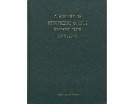 A HISTORY OF DERBYSHIRE COUNTY CRICKET CLUB 1870-1970