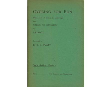 CYCLING FOR FUN WITH A DASH OF CRICKET FOR MAKEWEIGHT AND A PREFACE FOR MOTORISTS