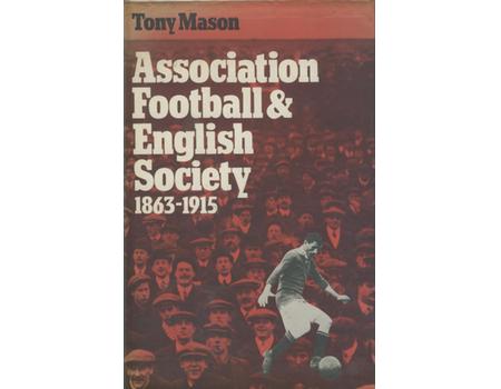 ASSOCIATION FOOTBALL & ENGLISH SOCIETY 1863-1915